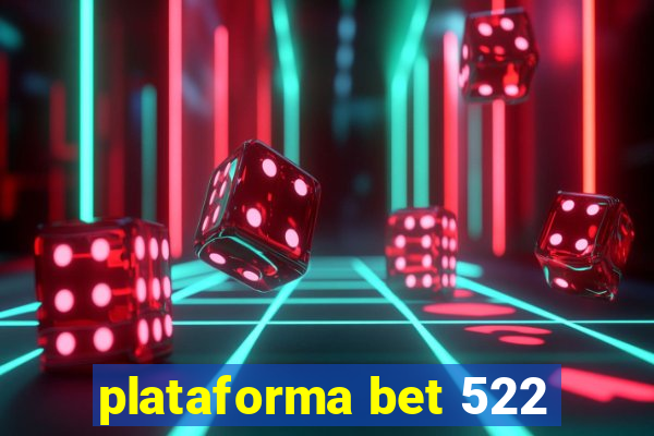 plataforma bet 522